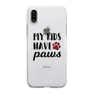 My Kids Have Paws Cute Dog Mom Clear Phone Case Best Christmas Gift