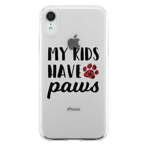 My Kids Have Paws Cute Dog Mom Clear Phone Case Best Christmas Gift