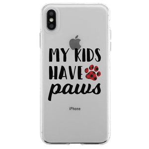 My Kids Have Paws Cute Dog Mom Clear Phone Case Best Christmas Gift