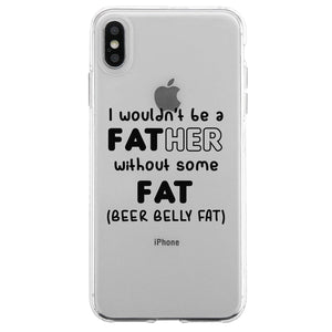 Not Father Without Fat Case Embarrassing Funny Fatherly Humor Gift