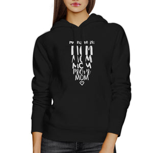 My Name Is Mom Black Unisex Graphic Hoodie Funny Gift Idea For Moms - 365INLOVE