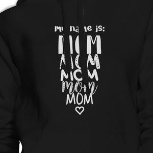 My Name Is Mom Black Unisex Graphic Hoodie Funny Gift Idea For Moms - 365INLOVE