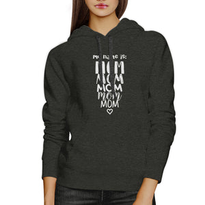 My Name Is Mom Dark Gray Unisex Unique Design Hoodie Gift For Moms - 365INLOVE