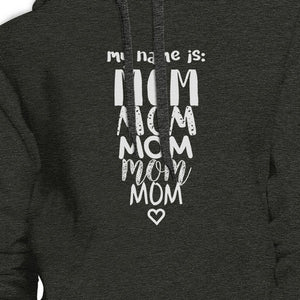 My Name Is Mom Dark Gray Unisex Unique Design Hoodie Gift For Moms - 365INLOVE