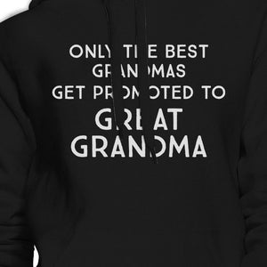 Only The Best Grandmas Get Promoted To Great Grandma Black Hoodie