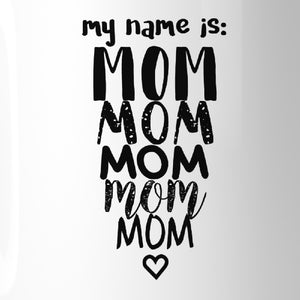 My Name Is Mom Ceramic Coffee Mug 11 oz Cute Design Gifts For Moms - 365INLOVE