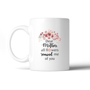 All Flowers Remind Me Of You Unique Mothers Day Quote Coffee Mugs - 365INLOVE