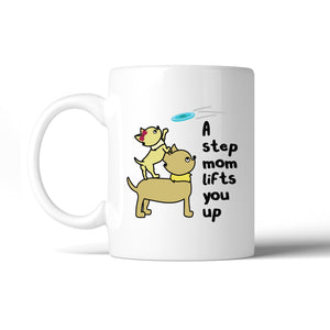 A Step Mom Lifts You Up 11 oz Ceramic Mug Cute Gift For Stepmothers - 365INLOVE