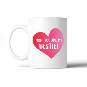 Mom You Are My Bestie Coffee Mug Mothers Day Gifts From Daughters - 365INLOVE