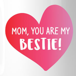 Mom You Are My Bestie Coffee Mug Mothers Day Gifts From Daughters - 365INLOVE