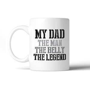 My Dad The Man White Funny Dad Quote Coffee Mug Dads Birthday Gifts - 365INLOVE