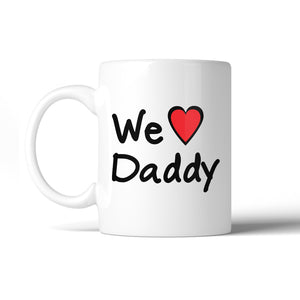 We Love Dad White Cute Design Ceramic Mug Birthday Gifts For Dad - 365INLOVE