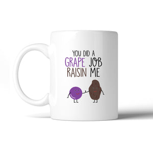 You Did A Grape Job Raisin Me Unique Design Coffee Mug Gift For Dad - 365INLOVE