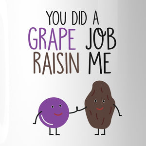 You Did A Grape Job Raisin Me Unique Design Coffee Mug Gift For Dad - 365INLOVE