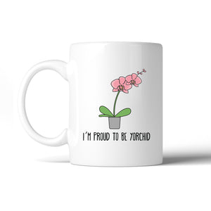 I'm Proud To Be Yorchid Fathers Day Gift Mug Witty Gifts For Dad - 365INLOVE