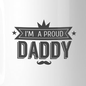 I'm A Proud Daddy 11oz Ceramic Coffee Mug Special Gift Idea For Him - 365INLOVE