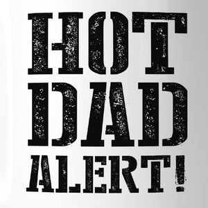 Hot Dad Alert Humorous Design Coffee Mug Witty Gift Ideas For Dad - 365INLOVE