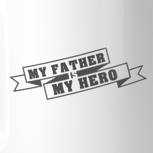 My Father My Hero Unique Design Gift Mug For Dad Birthday Gift Idea - 365INLOVE