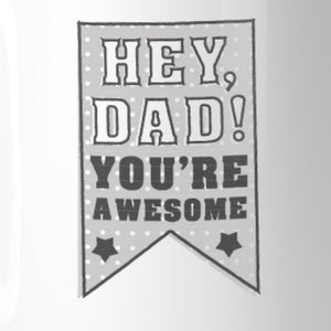 Hey Dad You're Awesome Dad Mug Cup Unique Dad Gifts From Daughter - 365INLOVE