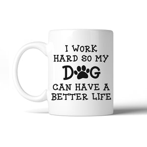 Work Hard Dog Life 11 Oz Ceramic Coffee Mug