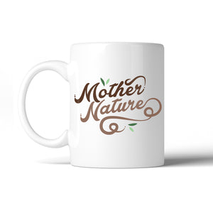Mother Nature 11 Oz Ceramic Coffee Mug Mother's Day Gift For Mom