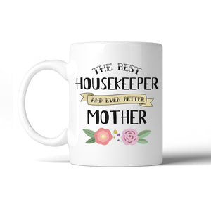 Housekeeper Better Mom 11 Oz Ceramic Coffee Mug Mother's Day Gift