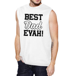 Best Dad Evah Mens White Sleeveless Muscle Tank Top For Fathers Day - 365INLOVE