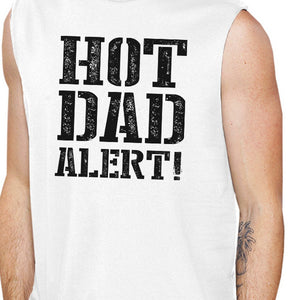 Hot Dad Alert Men's Muscle Tee Sleeveless Cotton Round Neck Line - 365INLOVE