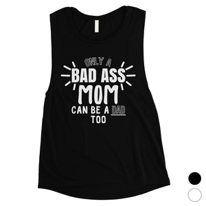 Bad Ass Mom Womens Cute Single Mom Muscle Tank Top Gifts