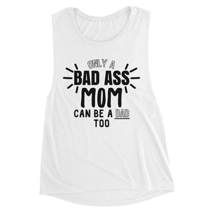 Bad Ass Mom Womens Cute Single Mom Muscle Tank Top Gifts