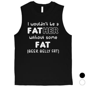 Not Father Without Fat Mens Fearless Honest Muscle Shirt Dad Gift