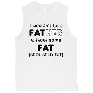 Not Father Without Fat Mens Fearless Honest Muscle Shirt Dad Gift