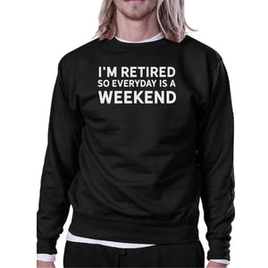 Everyday Is A Weekend Sweatshirt Cute Holiday Gift For Grandparents - 365INLOVE