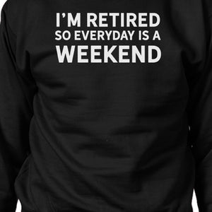 Everyday Is A Weekend Sweatshirt Cute Holiday Gift For Grandparents - 365INLOVE