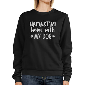 Namastay Home With My Dog Black Unisex Cute Sweatshirt For Yoga Mom - 365INLOVE