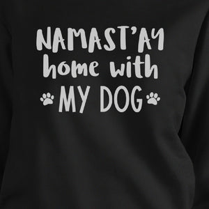 Namastay Home With My Dog Black Unisex Cute Sweatshirt For Yoga Mom - 365INLOVE