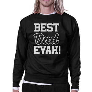 Best Dad Evah Unisex Black Graphic Sweatshirt Unique Dad Gift Ideas - 365INLOVE