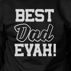 Best Dad Evah Unisex Black Graphic Sweatshirt Unique Dad Gift Ideas - 365INLOVE