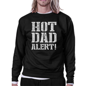 Hot Dad Alert Unisex Black Graphic Sweatshirt Cute Gifts For Him - 365INLOVE