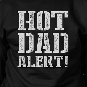 Hot Dad Alert Unisex Black Graphic Sweatshirt Cute Gifts For Him - 365INLOVE