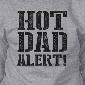 Hot Dad Alert Unisex Grey Sweatshirt Cute Fathers Day Gift For Him - 365INLOVE