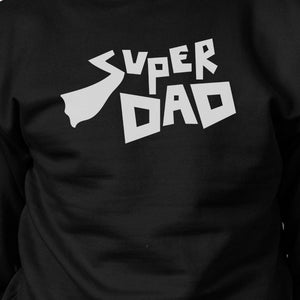 Super Dad Unisex Funny Graphic Sweatshirt Best Dad Birthday Gifts - 365INLOVE