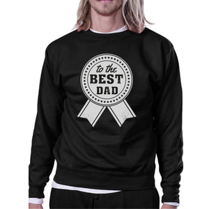 To The Best Dad Unisex Black Vintage Design Sweatshirt Gift For Him - 365INLOVE