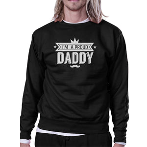 I'm A Proud Daddy Unisex Sweatshirt Fathers Day Gift From Daughter - 365INLOVE