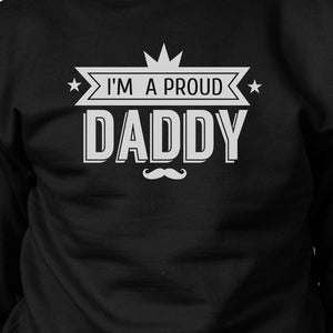 I'm A Proud Daddy Unisex Sweatshirt Fathers Day Gift From Daughter - 365INLOVE