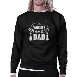 World's Okayest Dad Unisex Funny Design Sweatshirt Witty Dad Gifts - 365INLOVE