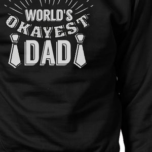 World's Okayest Dad Unisex Funny Design Sweatshirt Witty Dad Gifts - 365INLOVE