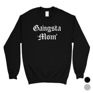 Gangsta Mom Unisex Crewneck Sweatshirt Best Mother's Day Gifts