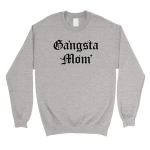 Gangsta Mom Unisex Crewneck Sweatshirt Best Mother's Day Gifts