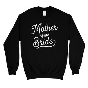 Mother Of Bride Sweatshirt Unisex Crewneck Bachelorette Party Gift